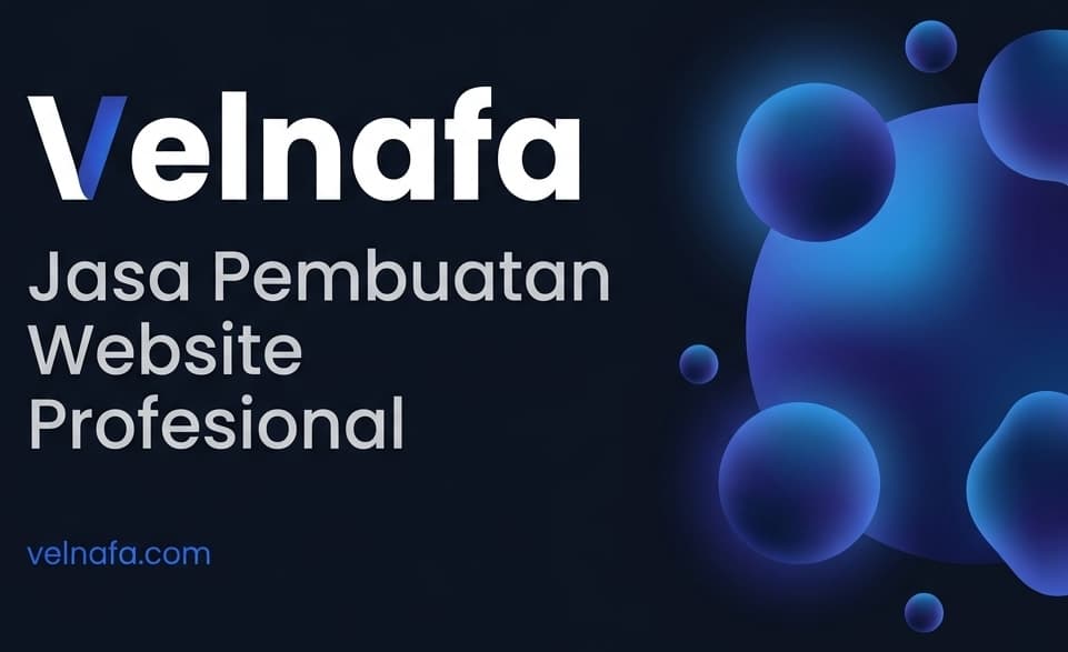 Apa Itu Velnafa? Kenali Jasa Pembuatan Website Profesional Indonesia